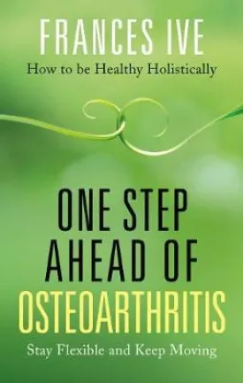 Frances Ive: One Step Ahead of Osteoarthritis [2019] paperback