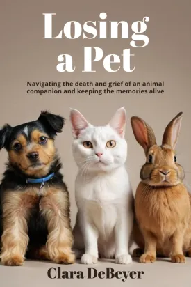 Losing a Pet: Navigating the Death and Grief of an Animal Companion and Keeping the Memories Alive Paperback  May 8, 2024