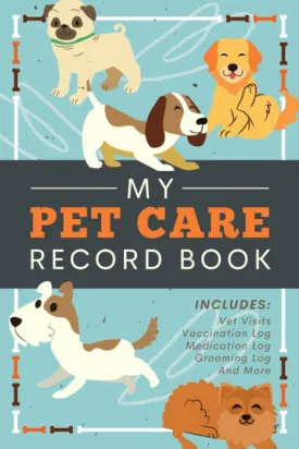 My Pet Care Record Book: An All-in-One Canine Health Logbook | Document & Track your Puppy's or Dog's Vet Visits, Immunizations, Medications, Grooming, Boarding, Training Sessions and More Paperback  June 19, 2021